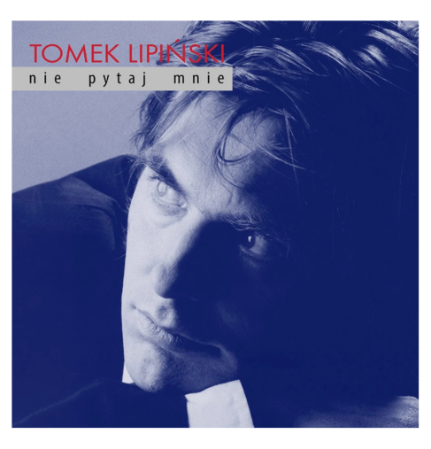 Tomek Lipiński - Nie pytaj mnie