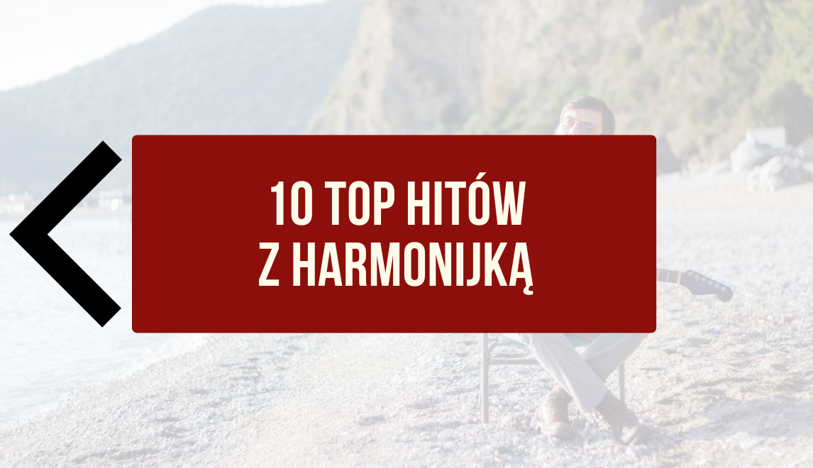10 top hitów z harmonijką ustną w linii melodycznej