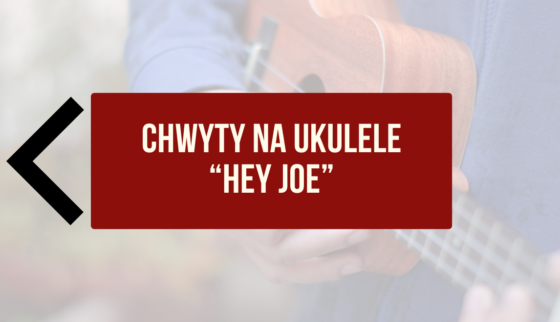 Chwyty Hey Joe Jimi Hendrix na ukulele