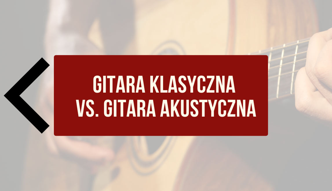 Czym różni się gitara klasyczna od akustycznej?