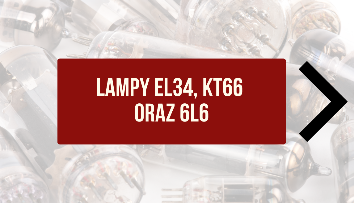 Lampy elektronowe EL34, KT66 i 6L6 