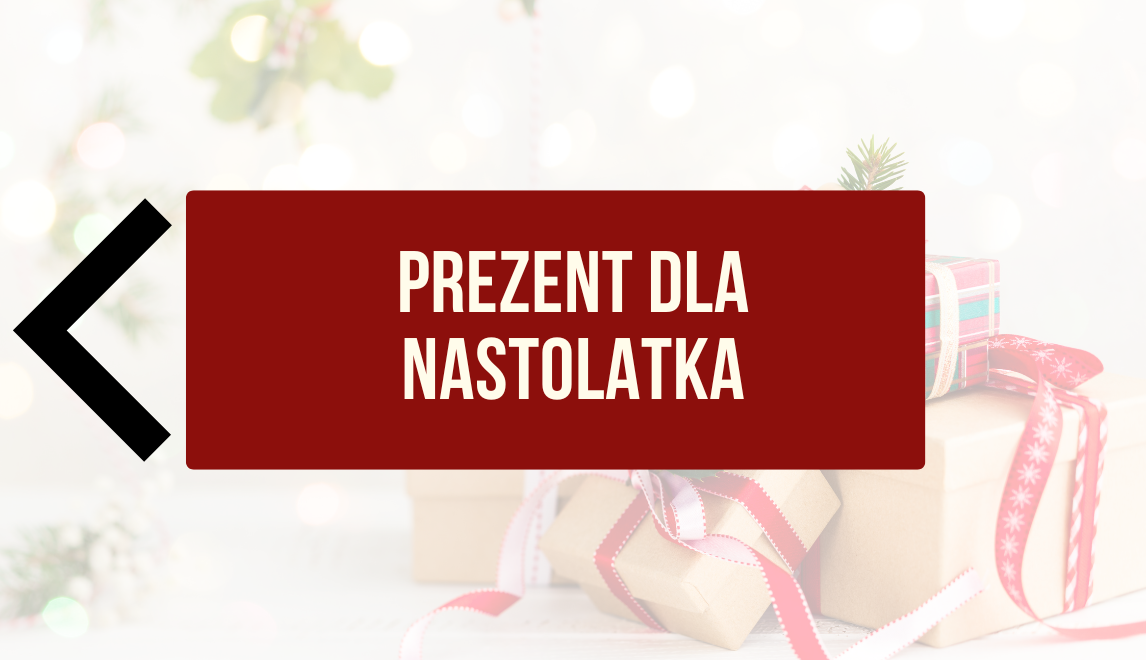 Prezent dla nastolatka na święta