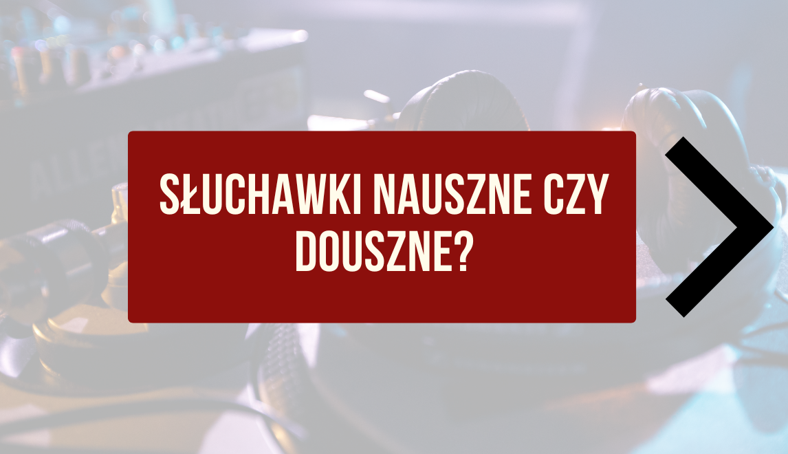 Jakie słuchawki wybrać do pracy z dźwiękiem? 
