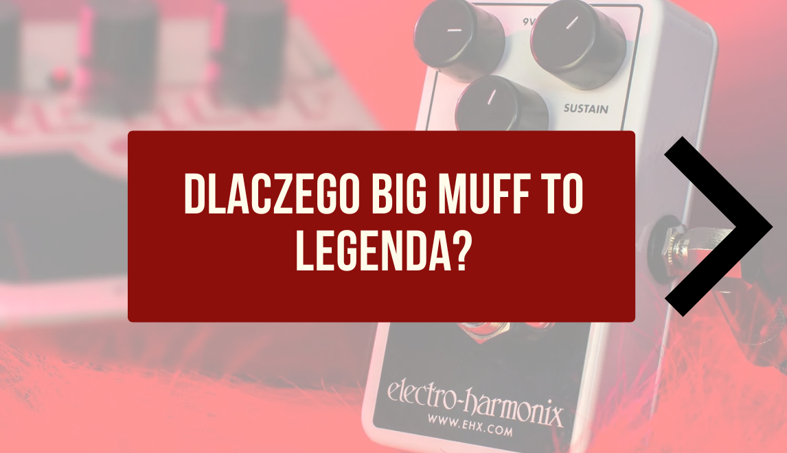  Dlaczego_Big_Muff_to_legenda
