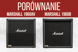 Kolumna Gitarowa Marshall 1960AV vs. 1960B - porównanie