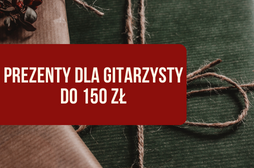 Top 10 pomysłów na prezent dla gitarzysty do 150 zł w 2024 roku