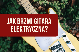 Jak brzmi gitara elektryczna bez wzmacniacza?