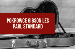 Pokrowce do Gibson Les Paul Standard