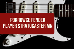 Pokrowce do Fender Player Stratocaster MN