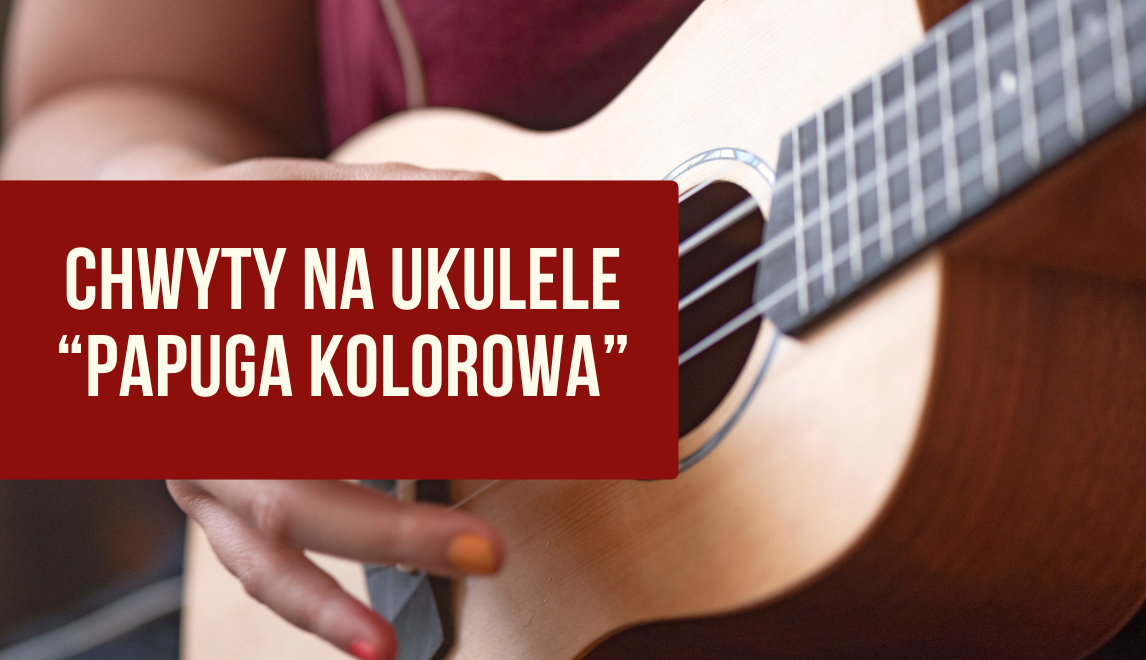 Chwyty Papuga kolorowa na ukulele z biciem i liczeniem