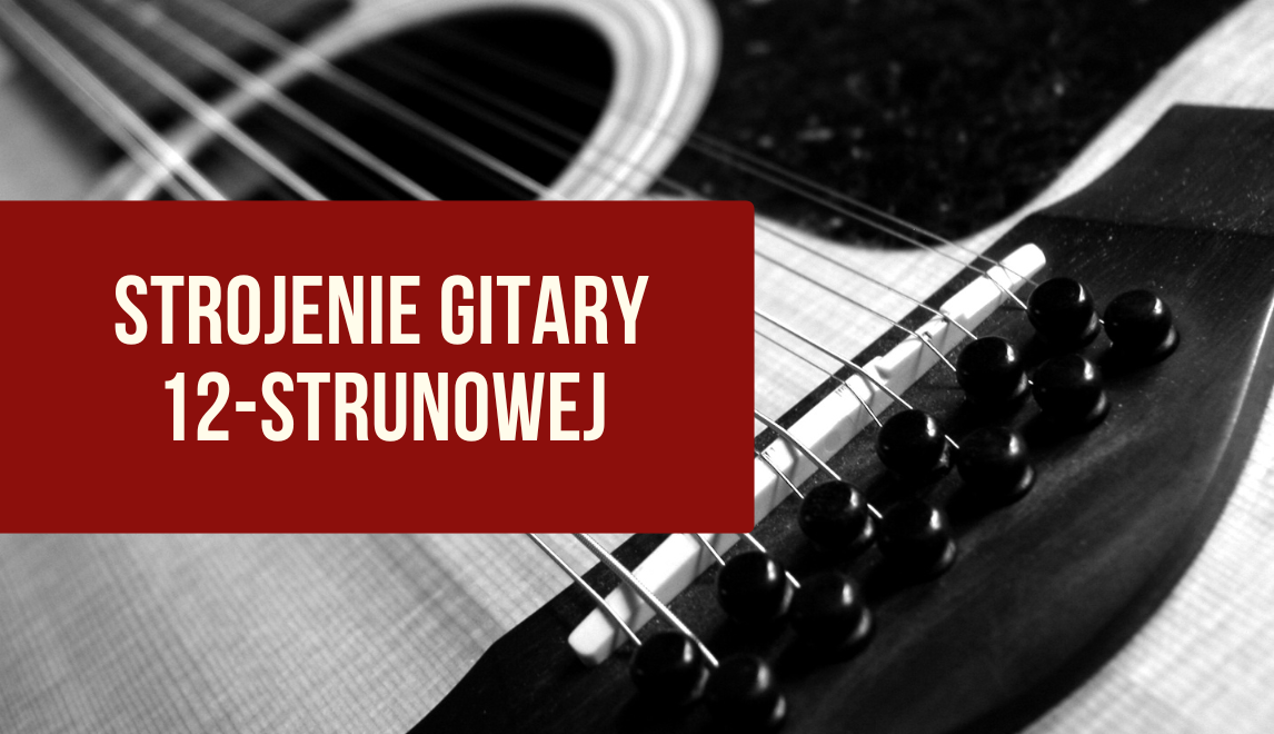 Jak nastroić gitarę 12-strunową?