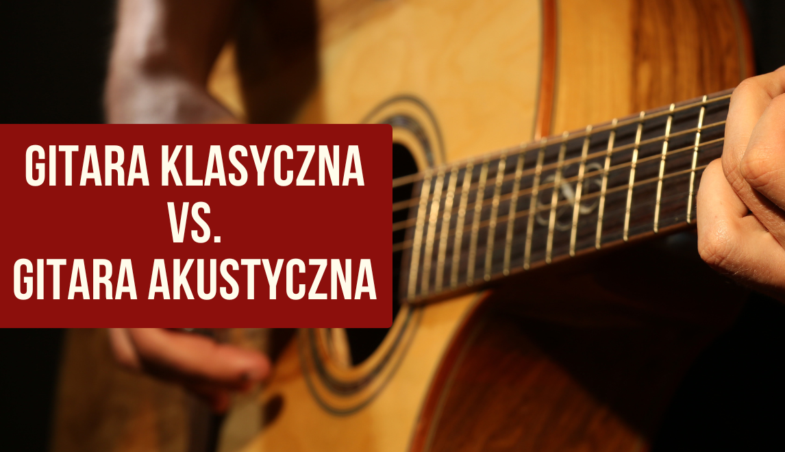 Czym różni się gitara klasyczna od akustycznej?