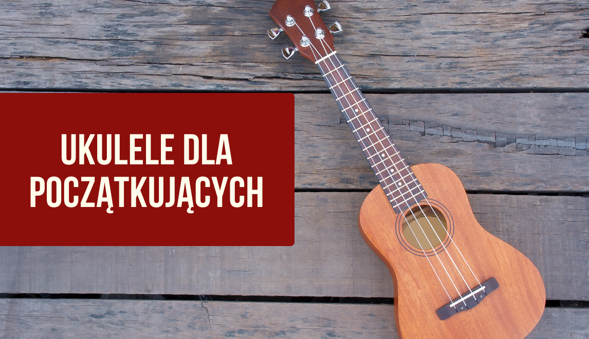 Jakie ukulele kupić na początek?