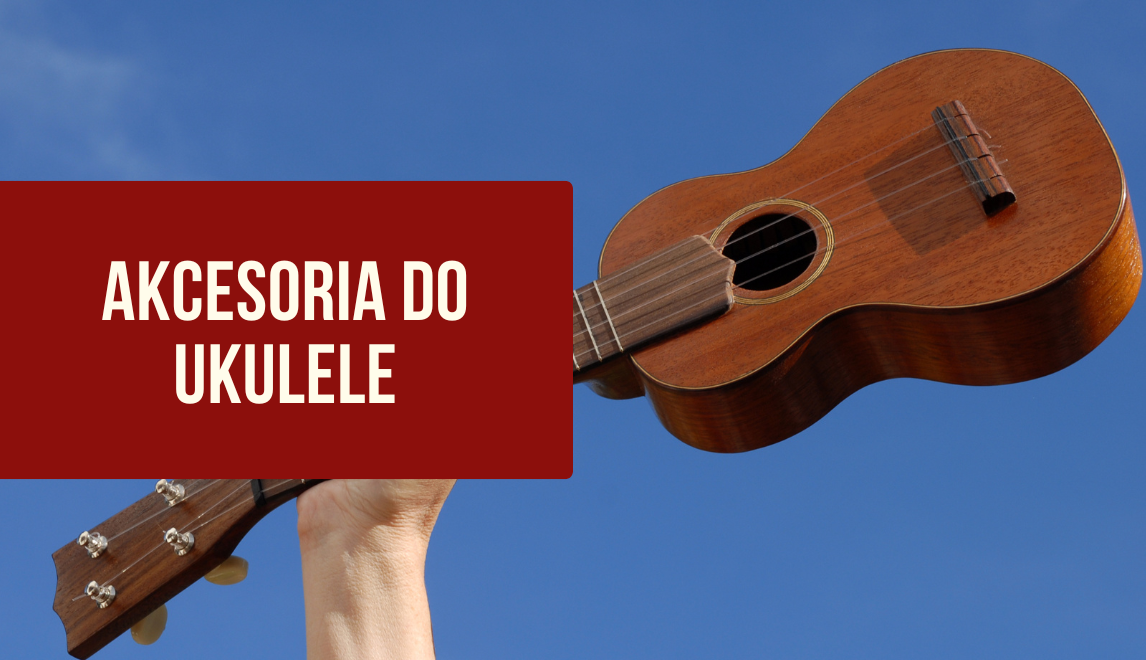 Co jest potrzebne do ukulele?