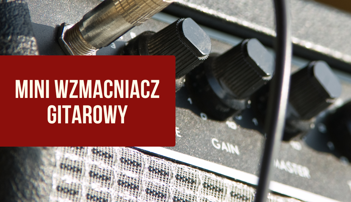 Mini wzmacniacz gitarowy