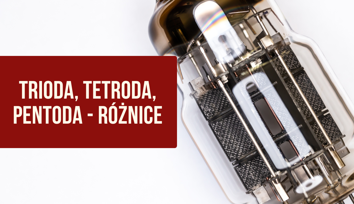 Trioda, pentoda i tetroda – czym się różnią i gdzie się je stosuje? [Przewodnik dla początkujących]