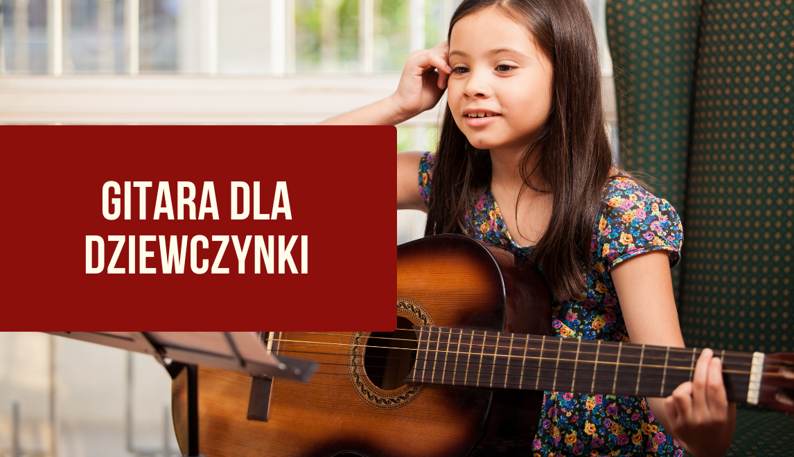 Gitara dla dziewczynki – jaką wybrać na start?