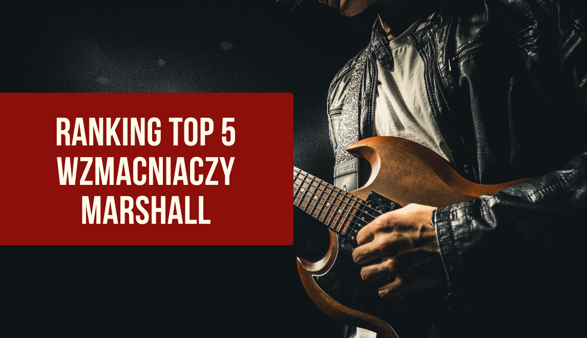 Top 5 wzmacniaczy lampowych Marshall do 3000 zł - ranking 2025
