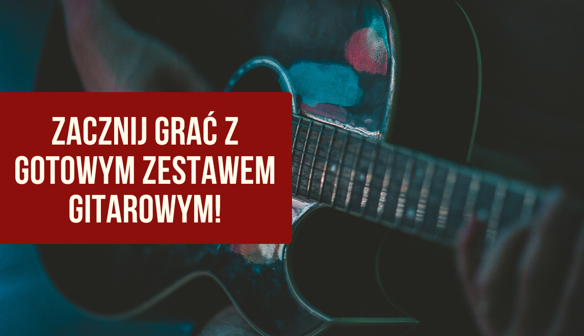 Zestaw startowy dla gitarzysty - co kupić na początek grania na gitarze i jak wybrać najlepszy sprzęt do nauki