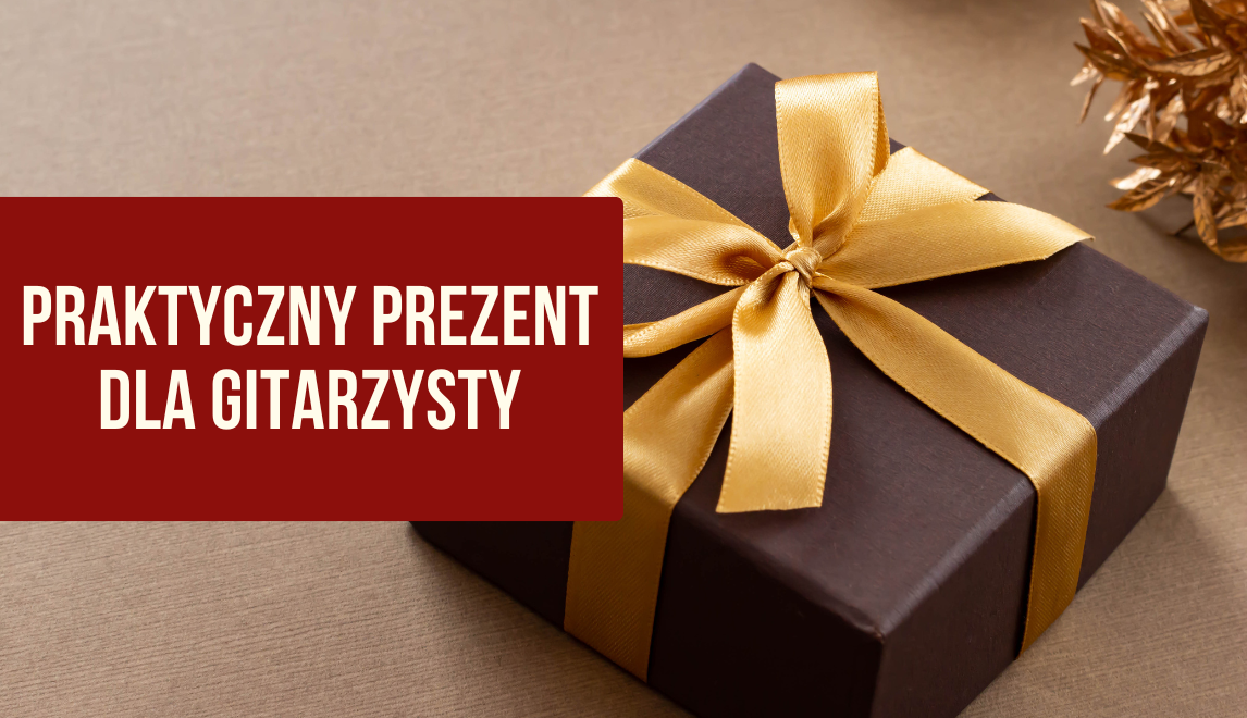 Praktyczny prezent dla gitarzysty - top 10 pomysłów na prezent dla gitarzysty pod choinkę