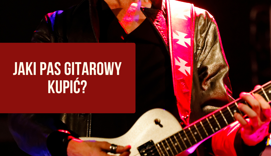 Najlepsze marki pasów do gitary - jaki pas gitarowy kupić? Przewodnik dla gitarzystów