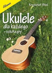 Absonic Ukulele dla każdego - Szkoła gry Krzysztof Błaś