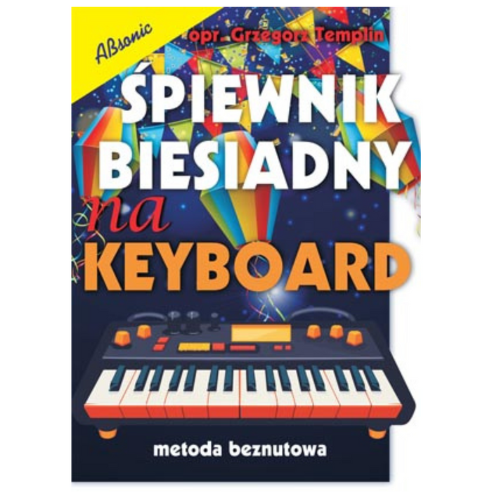 Śpiewnik biesiadny na keyboard - metoda beznutowa Absonic