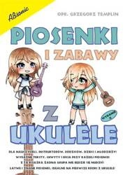 Piosenki i zabawy z ukulele z chwytami, diagramami i rysunkami bicia