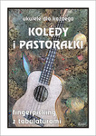 Kolędy i pastorałki na ukulele z tabulaturami