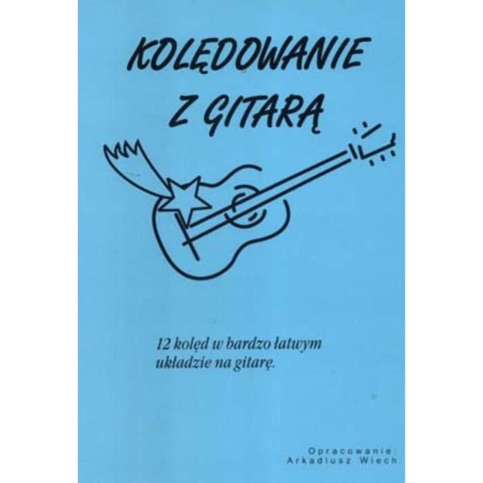 Kolędowanie z gitarą - 12 kolęd w bardzo łatwym układzie na gitarę