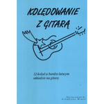 Kolędowanie z gitarą - 12 kolęd w bardzo łatwym układzie na gitarę
