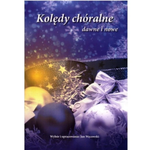 Kolędy chóralne dawne i nowe cz. 1 - nuty na chór mieszany