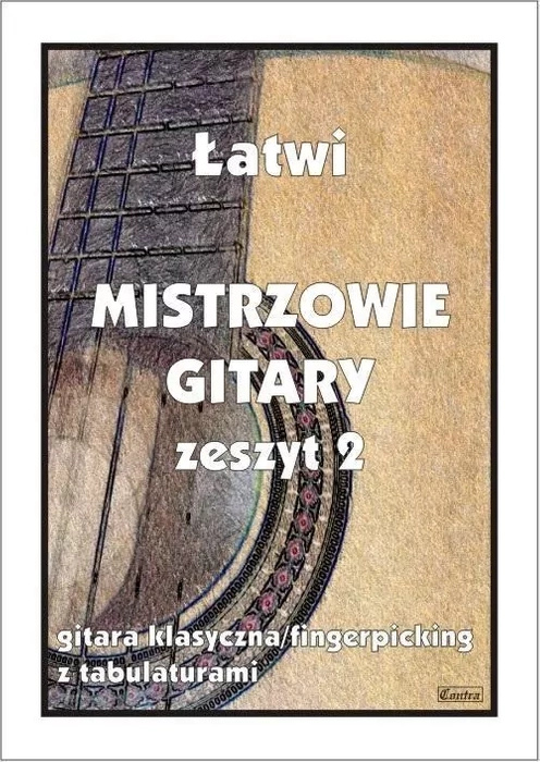 Łatwi mistrzowie gitary zeszyt 2 - nuty na gitarę klasyczną (fingerpicking) z tabulaturami