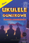 Ukulele ogniskowe - śpiewnik młodzieżowy Robert Gawron