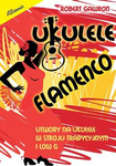 Ukulele flamenco - utwory na ukulele w stroju tradycyjnym i low G