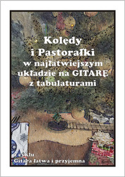 Kolędy i pastorałki w najłatwiejszym układzie na Gitarę z tabulaturami