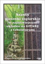 Szanty - piosenki żeglarskie w najłatwiejszym układzie na Gitarę z tabulaturami