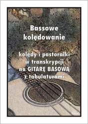 Bassowe kolędowanie - kolędy do gry na giatrze basowej z tabulaturami