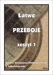 Łatwe przeboje zeszyt 1 - nuty na gitarę klasyczną (fingerpicking) z tabulaturami