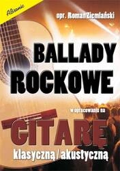 Ballady rockowe w opracowaniu na gitarę klasyczną/akustyczną z akordami i nutami