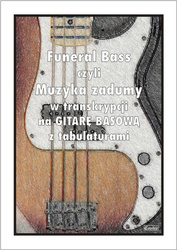 Funeral Bass czyli Muzyka Zadumy w transkrypcji na gitarę basową z tabulaturami