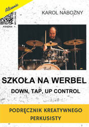 Szkoła na werbel: Down, Tap, Up Control - podręcznik kreatywnego perkusisty